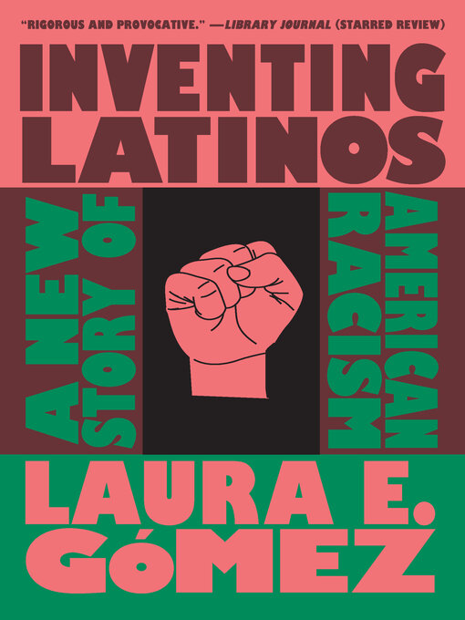 Title details for Inventing Latinos by Laura E. Gómez - Wait list